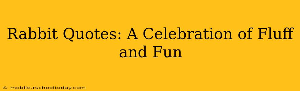 Rabbit Quotes: A Celebration of Fluff and Fun
