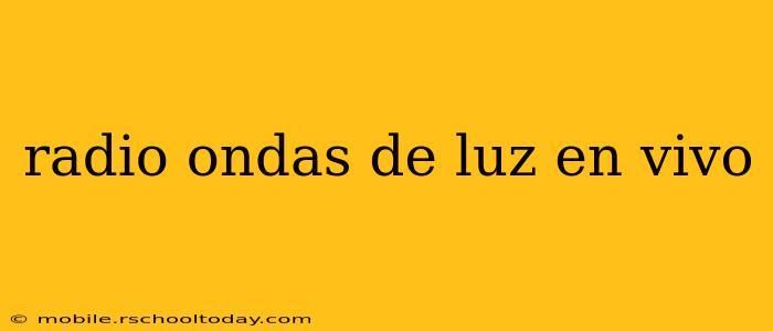 radio ondas de luz en vivo