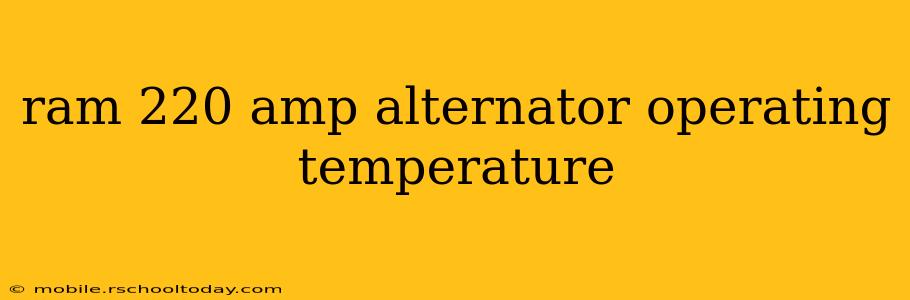 ram 220 amp alternator operating temperature
