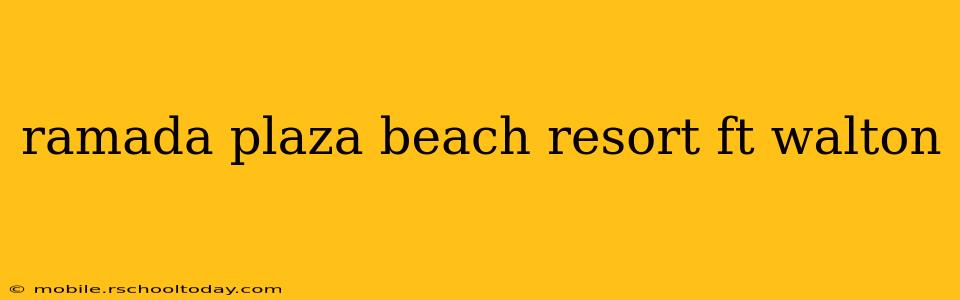 ramada plaza beach resort ft walton