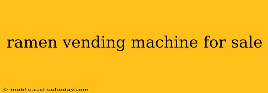 ramen vending machine for sale