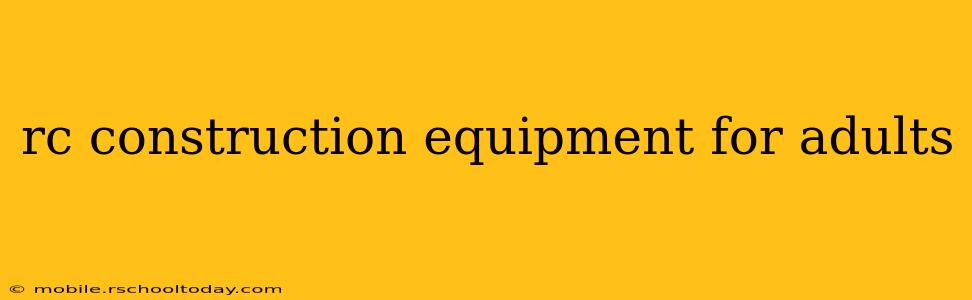 rc construction equipment for adults