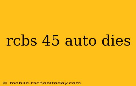 rcbs 45 auto dies