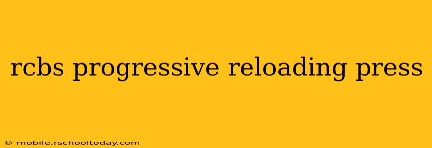 rcbs progressive reloading press