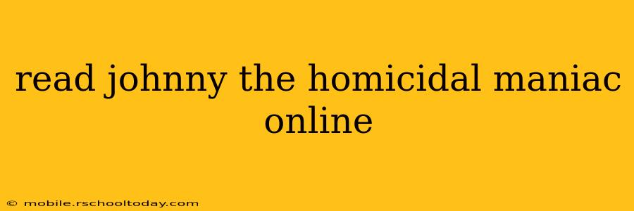 read johnny the homicidal maniac online