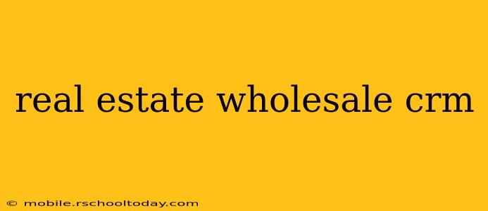 real estate wholesale crm