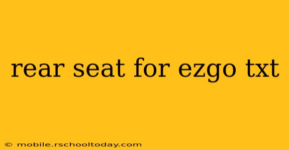 rear seat for ezgo txt