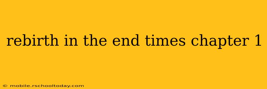 rebirth in the end times chapter 1