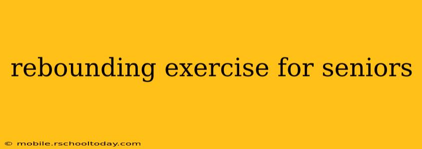 rebounding exercise for seniors