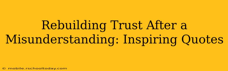 Rebuilding Trust After a Misunderstanding: Inspiring Quotes