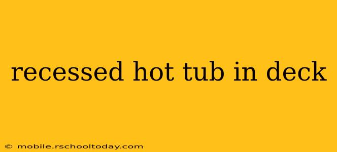 recessed hot tub in deck