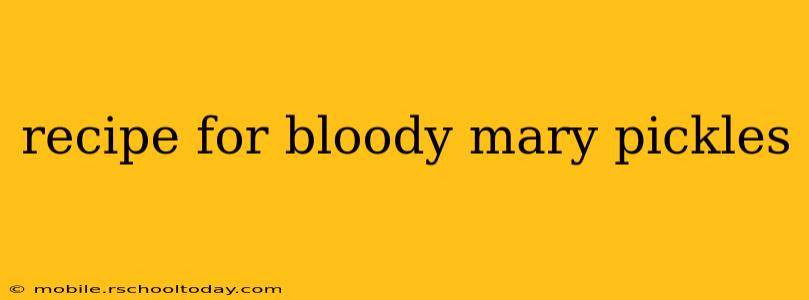 recipe for bloody mary pickles