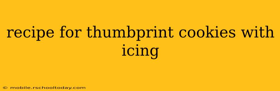 recipe for thumbprint cookies with icing