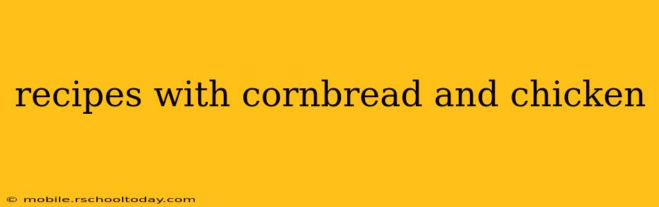 recipes with cornbread and chicken