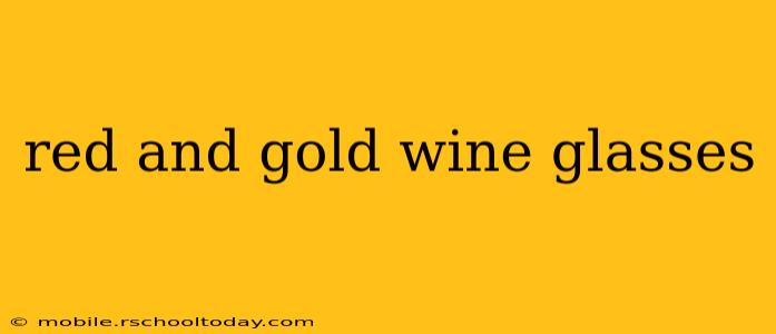 red and gold wine glasses