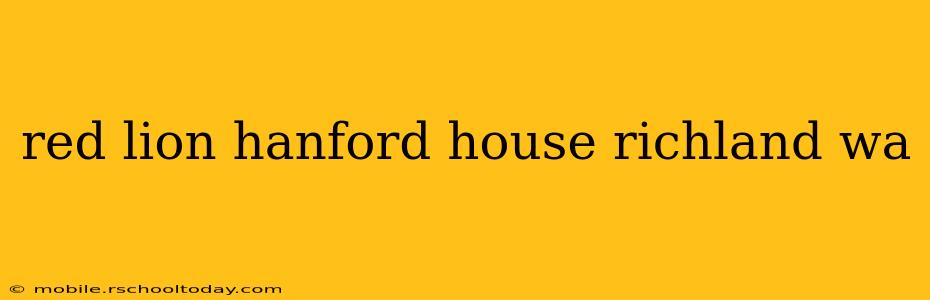 red lion hanford house richland wa