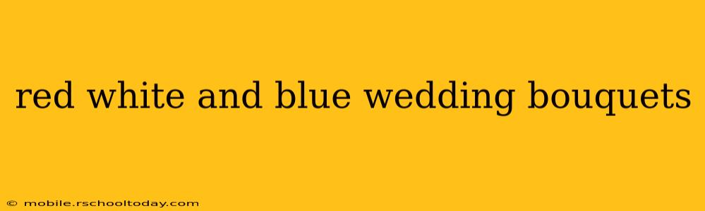 red white and blue wedding bouquets