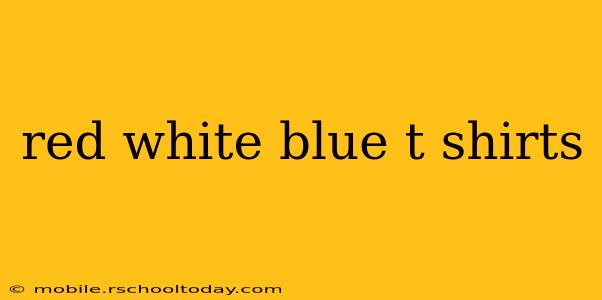 red white blue t shirts