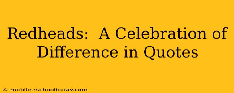 Redheads:  A Celebration of Difference in Quotes