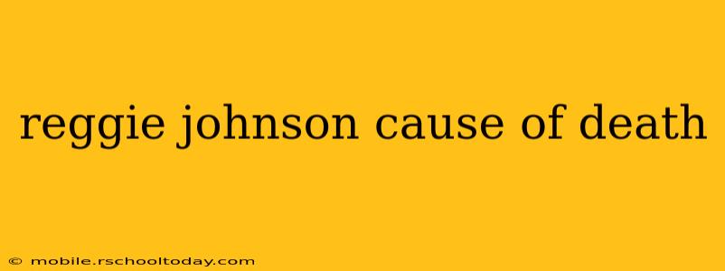 reggie johnson cause of death