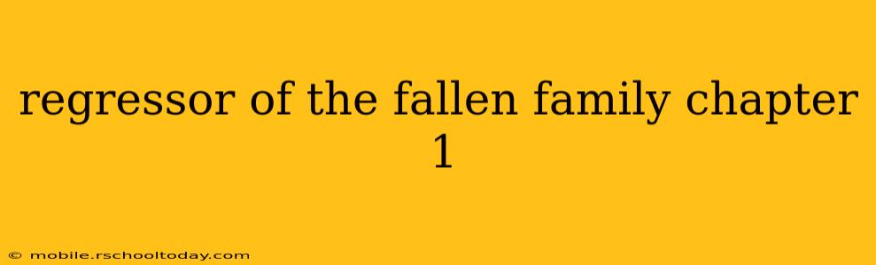 regressor of the fallen family chapter 1