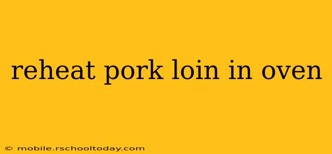 reheat pork loin in oven