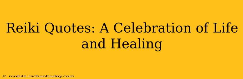 Reiki Quotes: A Celebration of Life and Healing