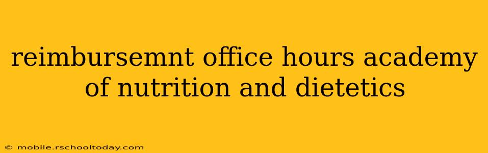 reimbursemnt office hours academy of nutrition and dietetics