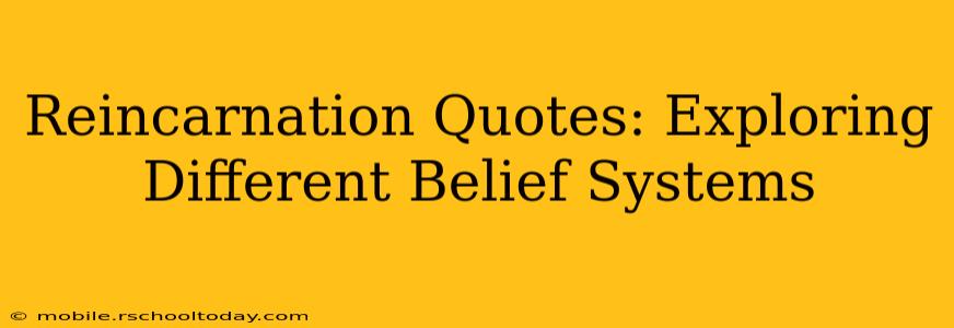 Reincarnation Quotes: Exploring Different Belief Systems