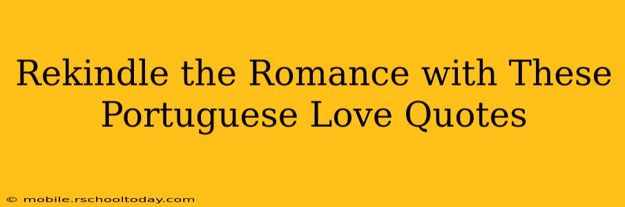 Rekindle the Romance with These Portuguese Love Quotes
