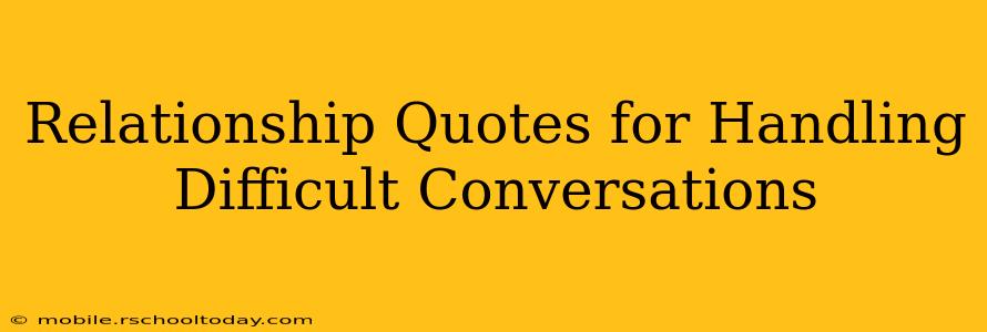 Relationship Quotes for Handling Difficult Conversations
