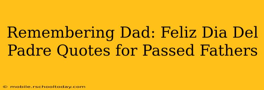 Remembering Dad: Feliz Dia Del Padre Quotes for Passed Fathers