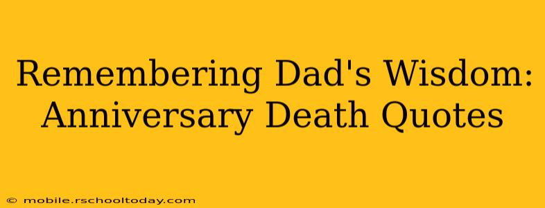 Remembering Dad's Wisdom: Anniversary Death Quotes