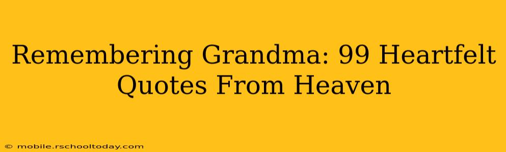 Remembering Grandma: 99 Heartfelt Quotes From Heaven