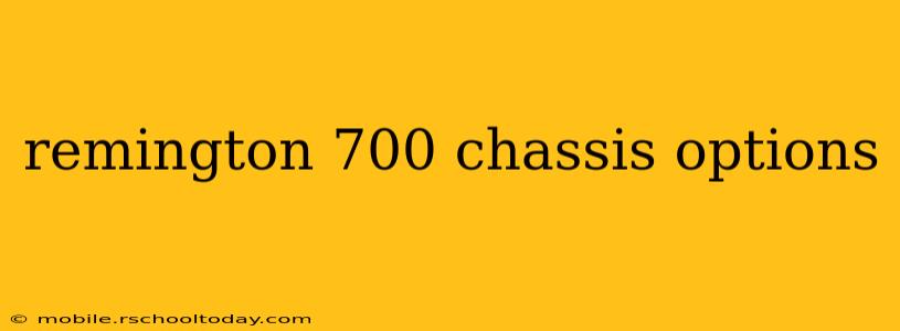 remington 700 chassis options