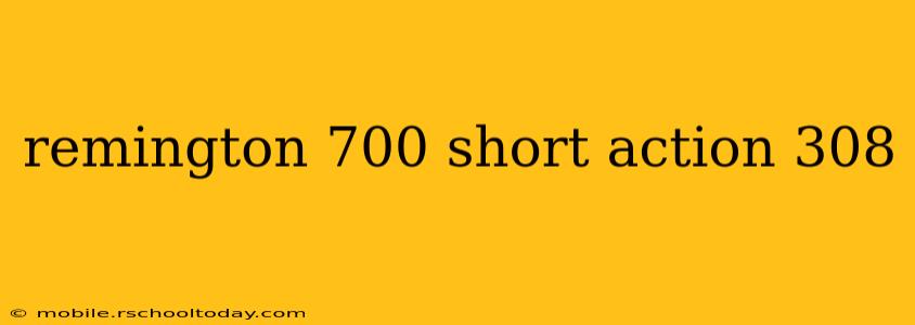 remington 700 short action 308