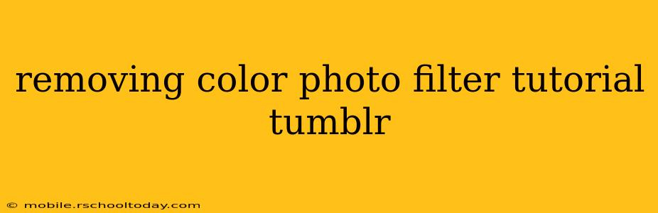 removing color photo filter tutorial tumblr