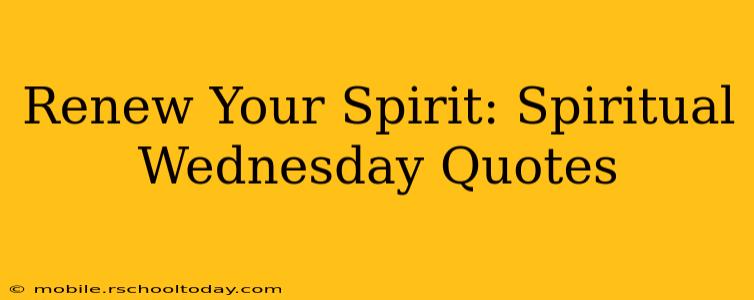 Renew Your Spirit: Spiritual Wednesday Quotes