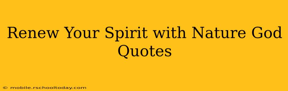 Renew Your Spirit with Nature God Quotes