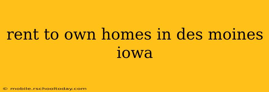 rent to own homes in des moines iowa