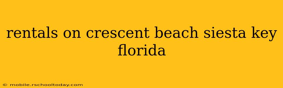 rentals on crescent beach siesta key florida