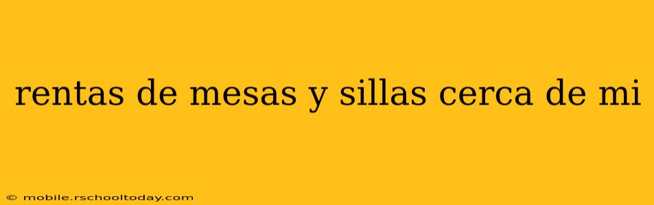 rentas de mesas y sillas cerca de mi