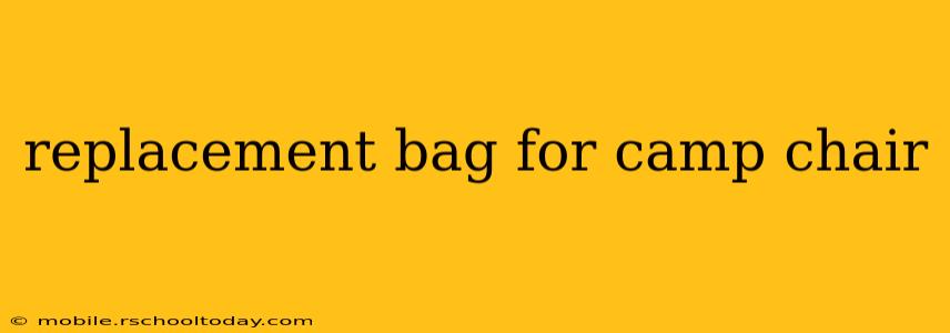 replacement bag for camp chair