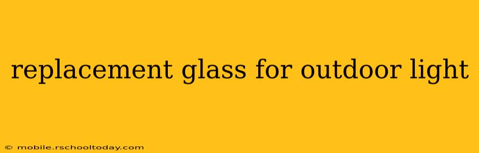 replacement glass for outdoor light