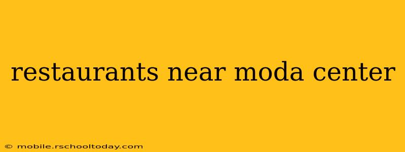 restaurants near moda center