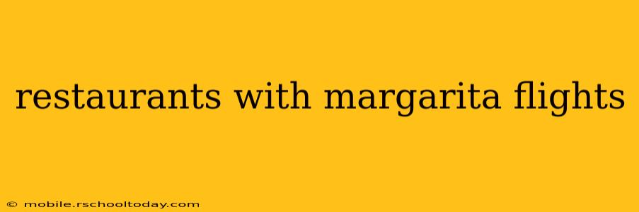 restaurants with margarita flights