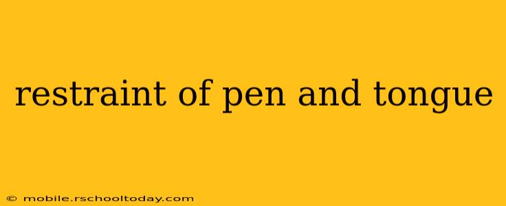 restraint of pen and tongue