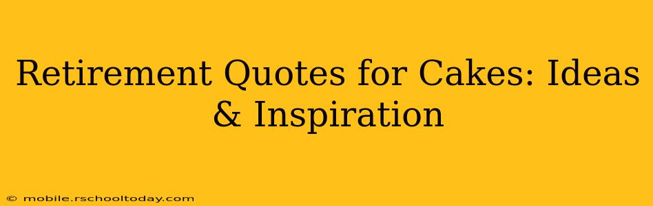 Retirement Quotes for Cakes: Ideas & Inspiration