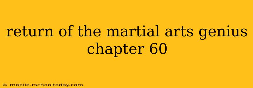 return of the martial arts genius chapter 60