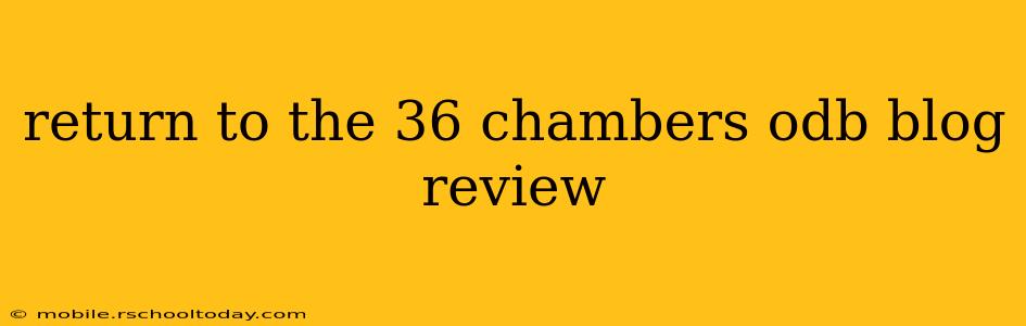 return to the 36 chambers odb blog review
